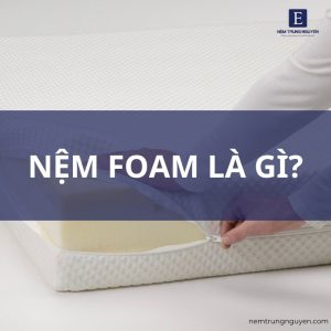 Nệm foam là gì