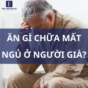 ăn gì chữa mất ngủ cho người già