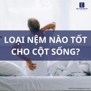 Đệm nào tốt cho cột sống