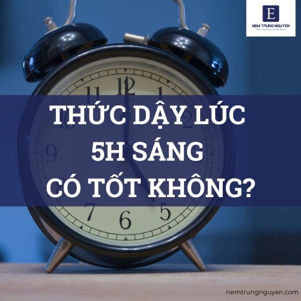 thức dậy lúc 5h sáng có tốt không