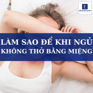 Làm sao để khi ngủ không thở bằng miệng