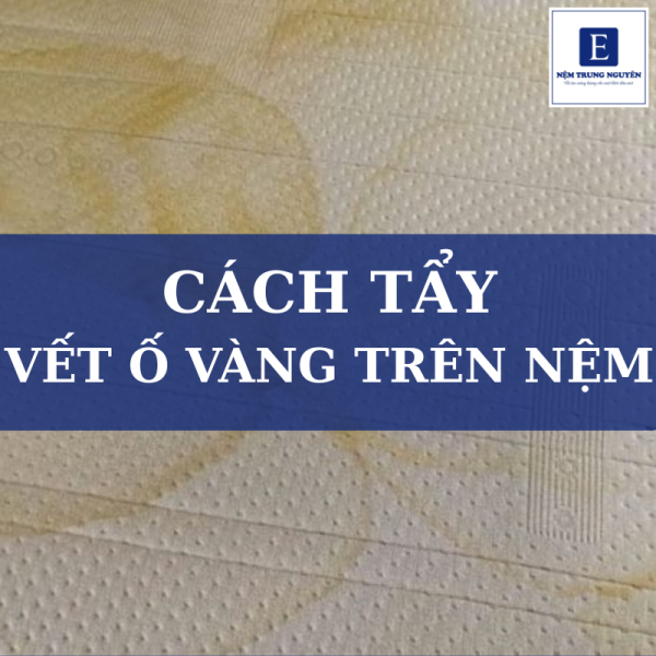 Cách tẩy vết ố vàng trên nệm