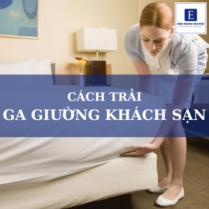 Cách trải ga giường khách sạn