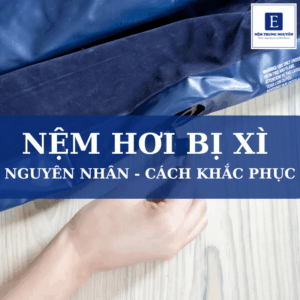 Nệm Hơi Bị Xì: Nguyên Nhân, Cách Sửa Hiệu Quả Và Mẹo Sử Dụng Bền Lâu