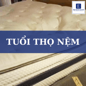 Tuổi thọ nệm là bao lâu? Cách tăng tuổi thọ nệm hiệu quả