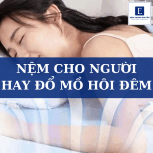 Top 3 loại nệm cho người hay đổ mồ hôi đêm được đánh giá cao
