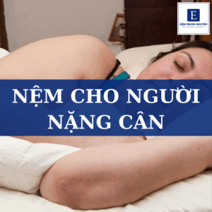 Top 5 loại nệm cho người nặng cân giúp nâng đỡ tốt và ngủ thoải mái hơn