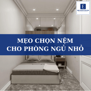 Mẹo chọn nệm cho phòng ngủ nhỏ giúp tối ưu không gian và nâng cao chất lượng giấc ngủ