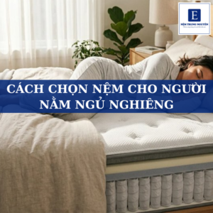 Người ngủ nghiêng nên nằm nệm gì? Cách chọn nệm phù hợp